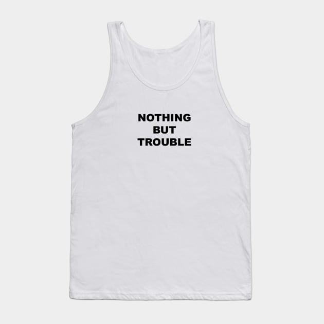 Nothing But Trouble Tank Top by Souna's Store